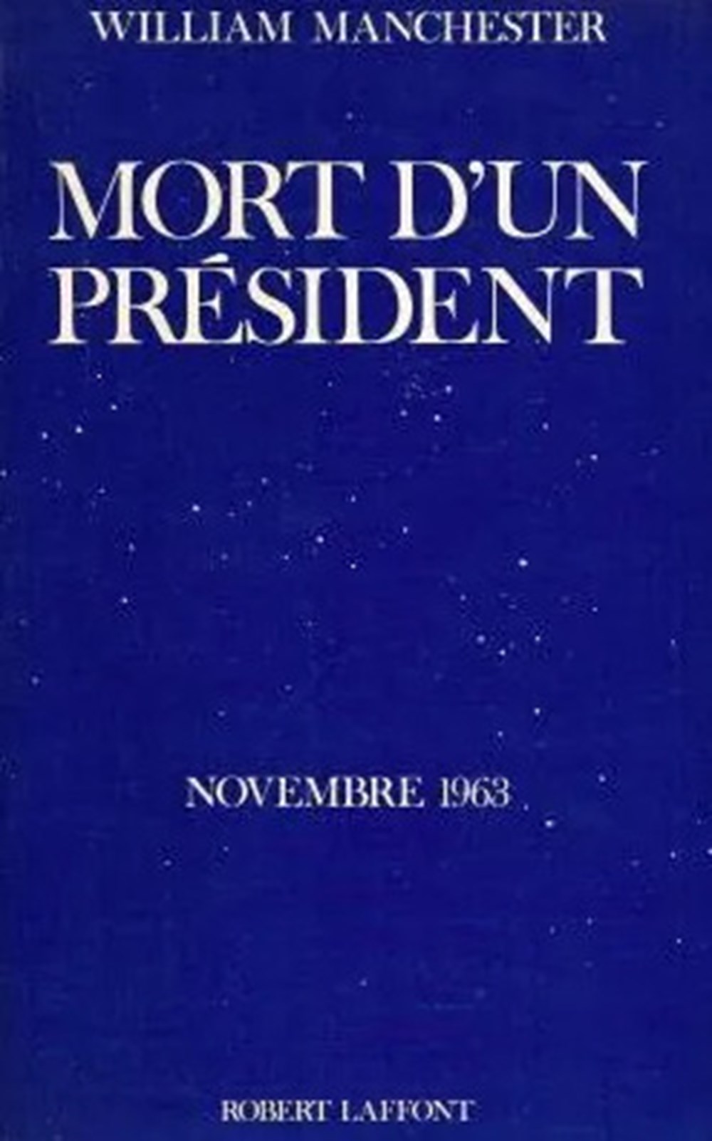 MANCHESTER William - Mort d'un président,Novembre 1963 livres bd revues manchester william mort un president novembre 1963