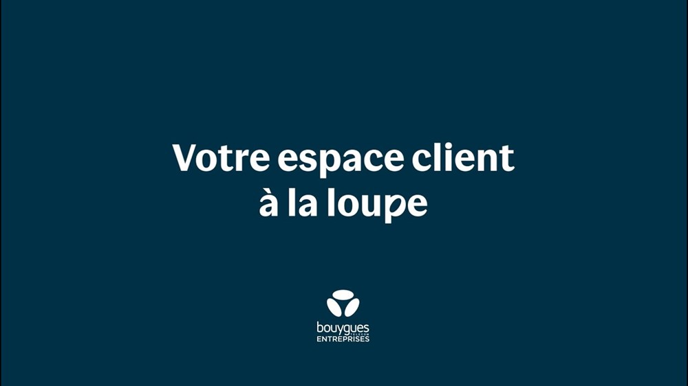 Votre espace client Bouygues Telecom Entreprises à la loupe votre espace client bouygues telecom entreprises a la loupe