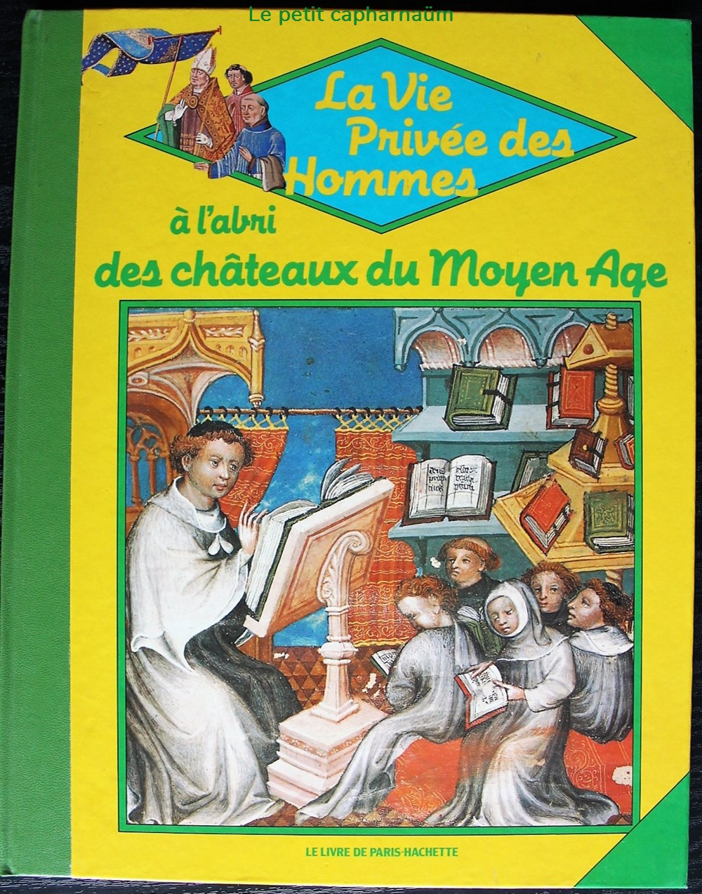 La vie privée des hommes - 20 - A l'abri des châteaux du moyen-âge - Rééd. 1986 livres bd revues la vie privee des hommes 20 a abri des chateaux du moyen age reed 1986