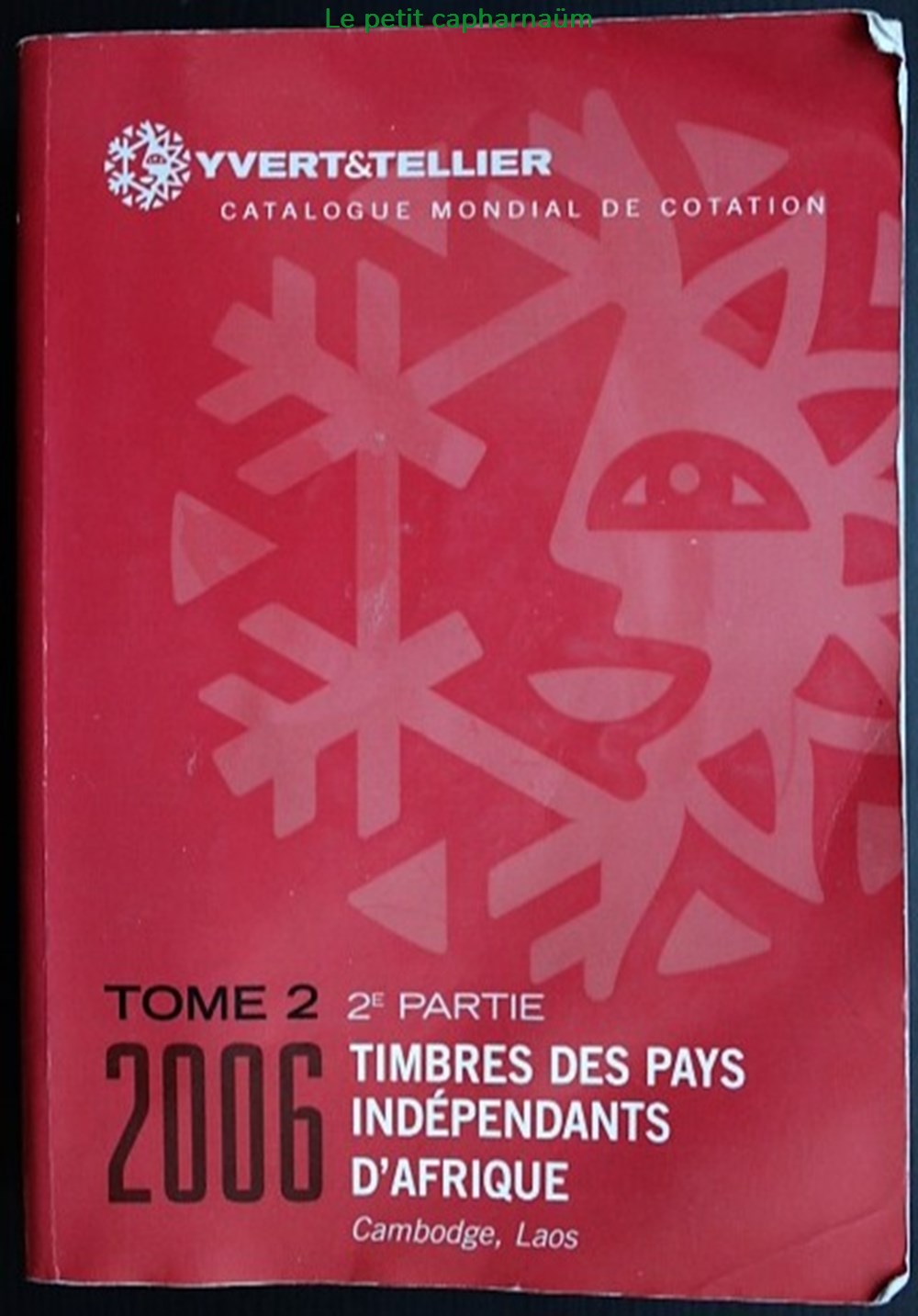 Catalogue de cotation Yvert & Tellier - Tome 2 (2ème partie) - Pays indépendants d'Afrique - 2006 livres bd revues catalogue de cotation yvert tellier tome 2 2eme partie pays independants afrique 2006