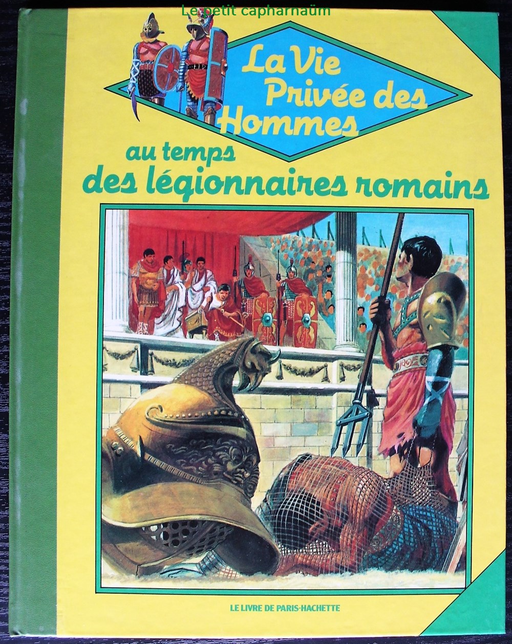 La vie privée des hommes - 09 - Au temps des légionnaires romains - Rééd. 1984 livres bd revues la vie privee des hommes 09 au temps des legionnaires romains reed 1984