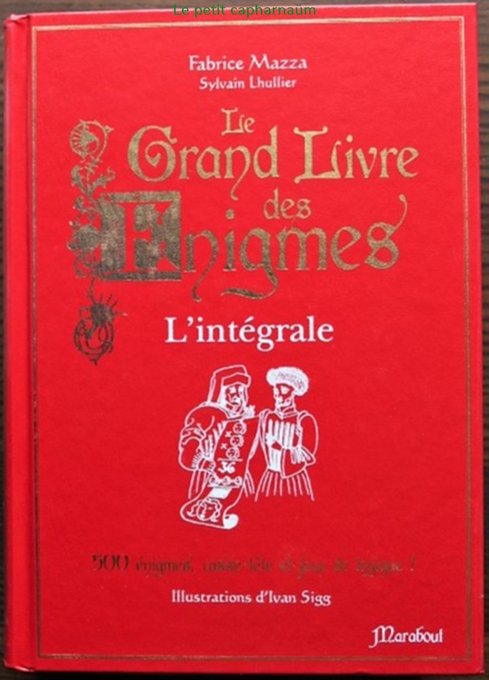 Grand livre des énigmes (Le) - L'intégrale - 2013 livres bd revues grand livre des enigmes le integrale 2013