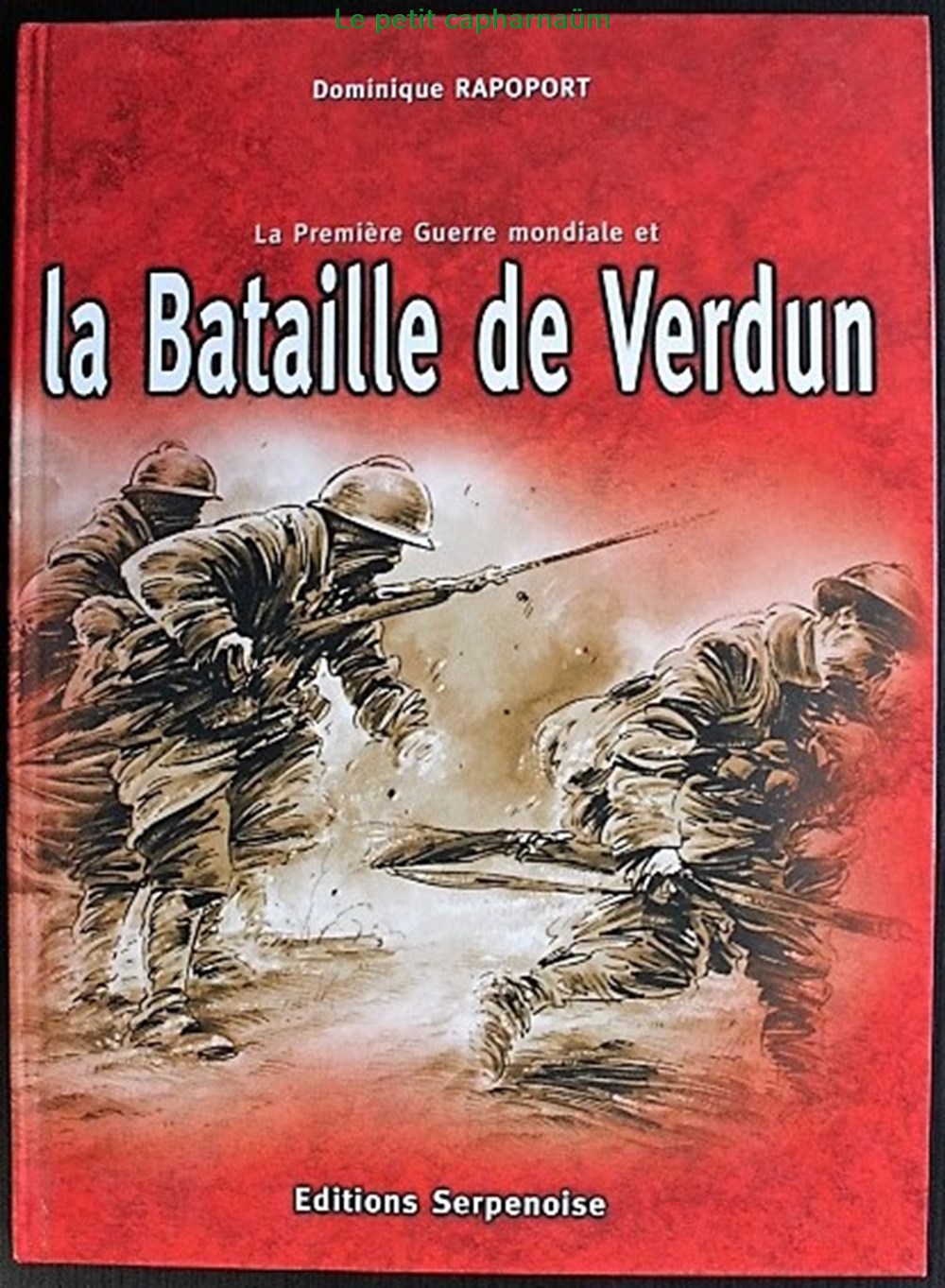La première Guerre Mondiale et la bataille de Verdun - Edition Serpenoise 2006 livres bd revues la premiere guerre mondiale et la bataille de verdun edition serpenoise 2006