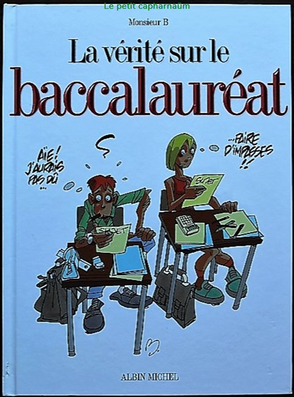 La vérité sur ... - 09 - Le baccalauréat - Rééd. 2008 livres bd revues bandes dessinees la verite sur 09 le baccalaureat reed 2008
