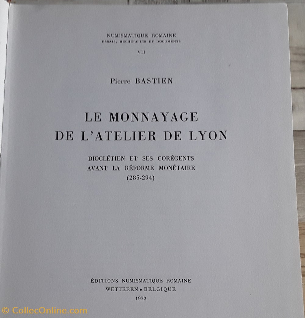 Pierre Bastien, Le monnayage de l'atelier de Lyon (285-294) livres bd revues pierre bastien le monnayage de atelier de lyon 285 294