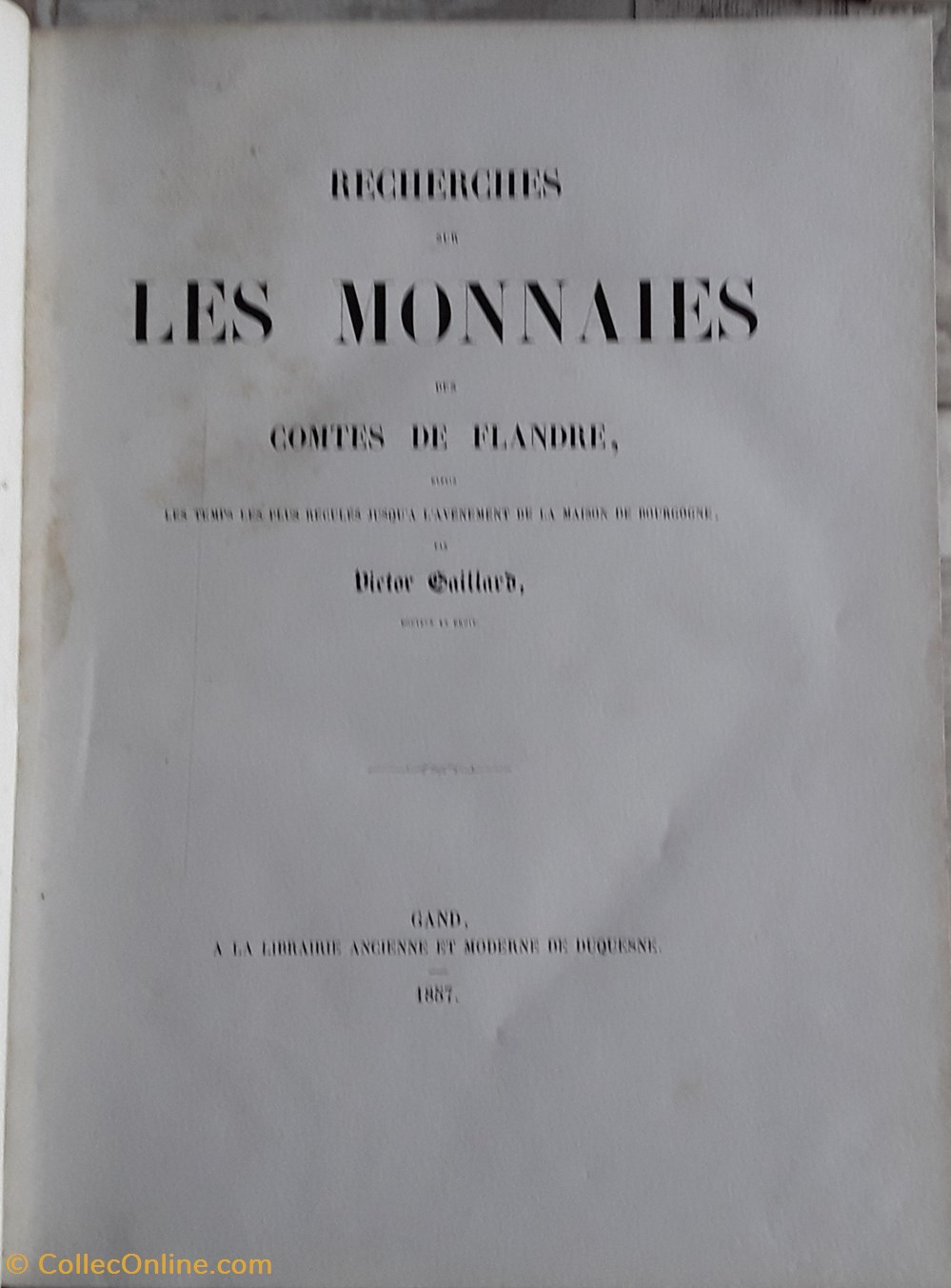Victor Gaillard , Recherches sur les monnaies des comtes de Flandre livres bd revues victor gaillard recherches sur les monnaies des comtes de flandre
