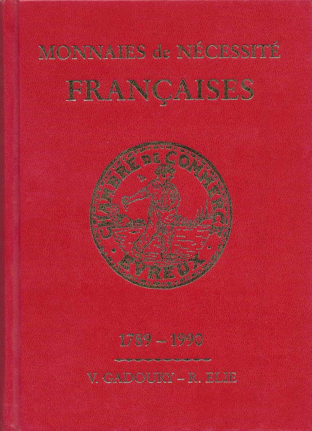 1990 - Monnaies de nécessité... - V. Gadoury et R. Elie livres ouvrages 1990 monnaies de necessite v gadoury et r elie