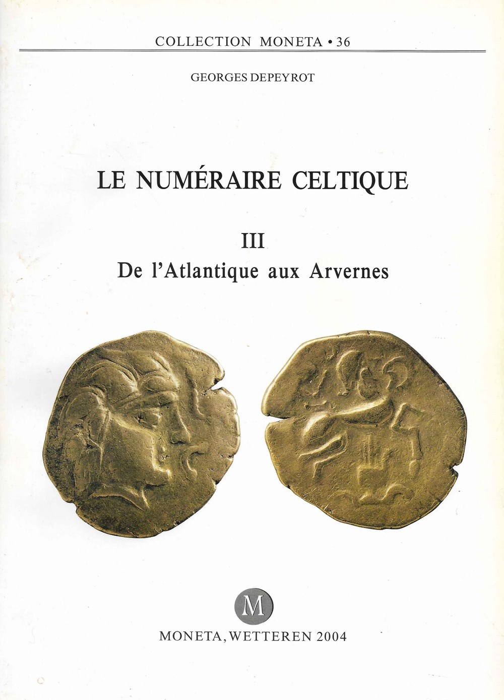 2004 - De l'Atlantique aux Arvernes - G. Depeyrot monnaies livres ouvrages 2004 de atlantique aux arvernes g depeyrot