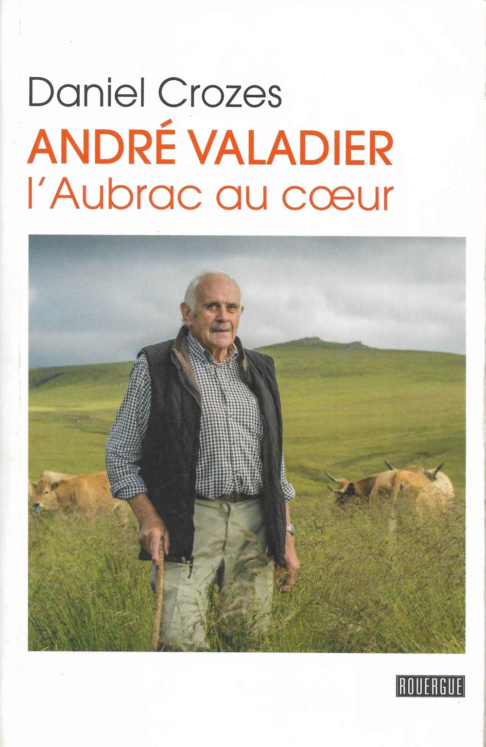 2017 - André Valadier, l'Aubrac au cœur livres bd revues 2017 andre valadier aubrac au c ur