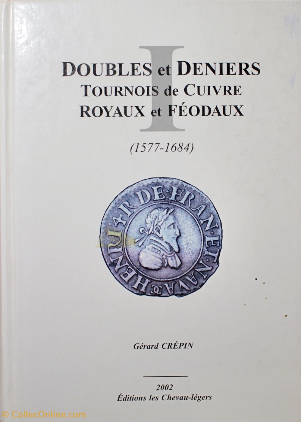 Doubles et Deniers Tournois (1577-1684). CGKL I monnaies livres ouvrages identifications doubles et deniers tournois 1577 1684 cgkl i