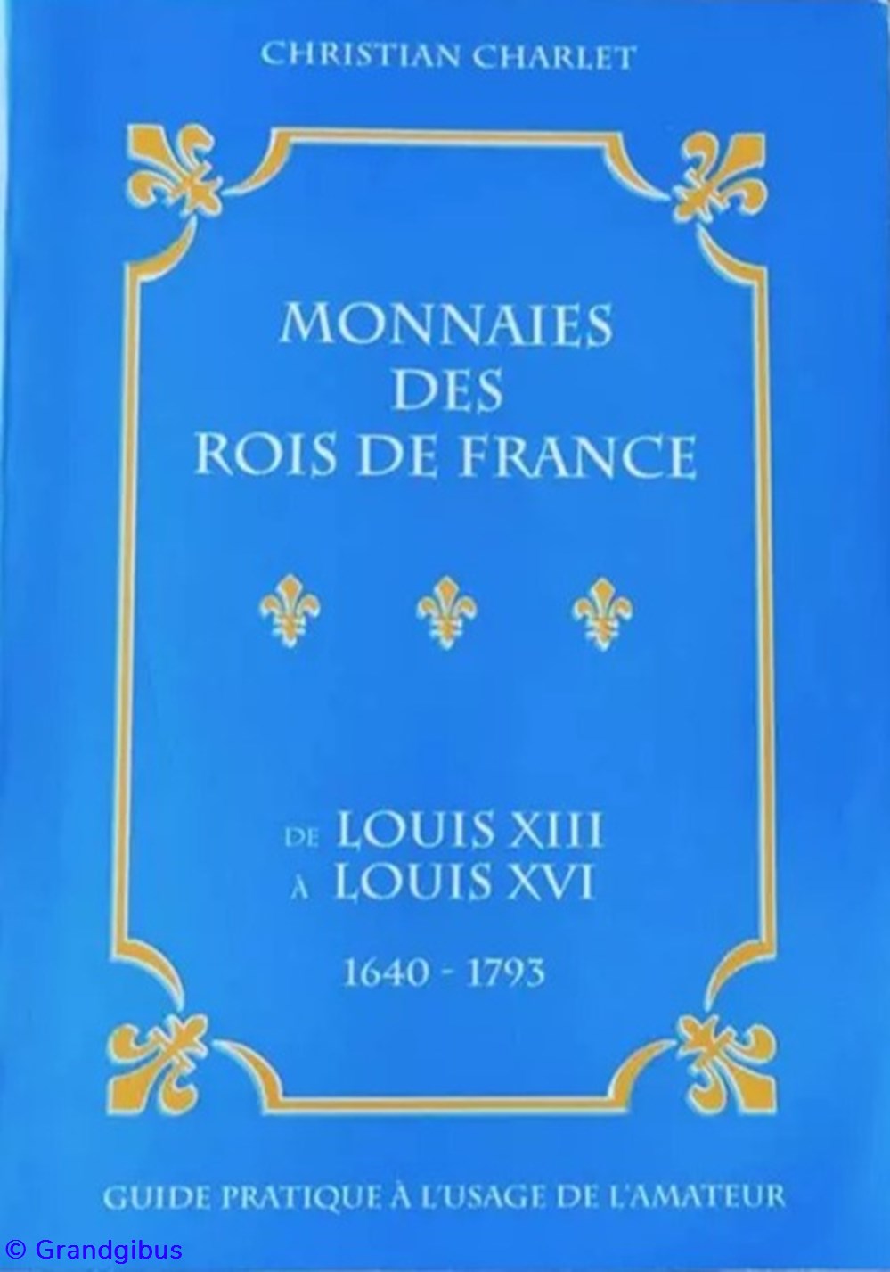 livres ouvrages monnaies des rois de france de 1640 1793 guide pratique a usage de amateur