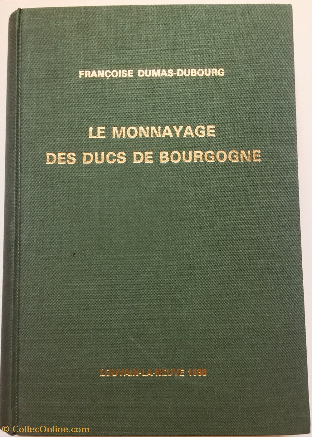 LE MONNAYAGE DES DUCS DE BOURGOGNE - Françoise DUMAS-DUBOURG - 1988 monnaies europe medievale france feodales le monnayage des ducs de bourgogne francoise dumas dubourg 1988