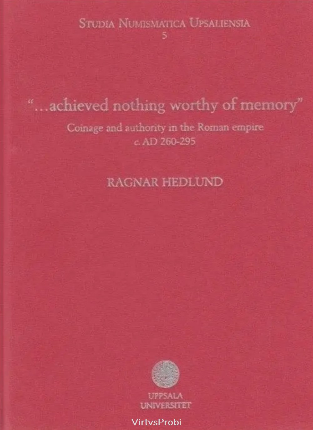 books comics magazines achieved nothing worthy of memory coinage authority in the roman empire c ad 260 295 hedlund r