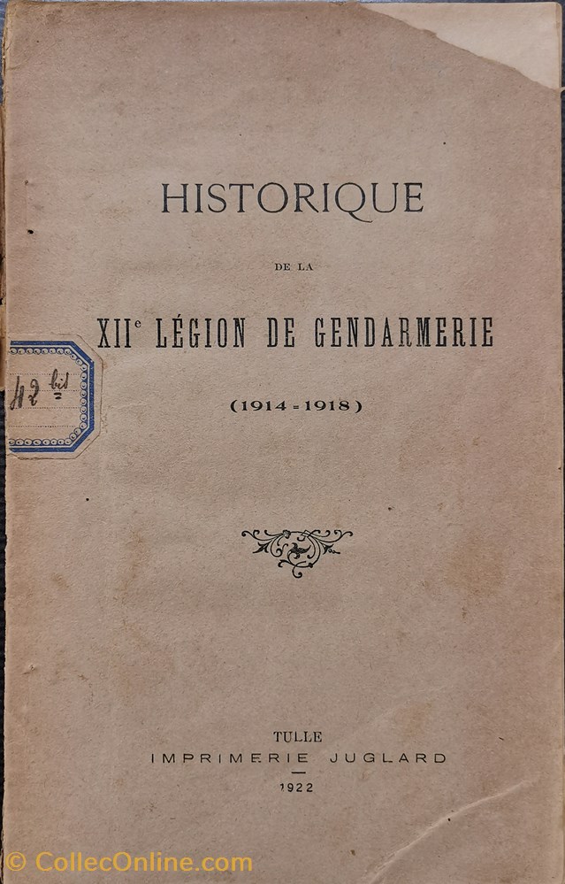1922 Historique de la XIIème Légion de Gendarmerie 1914-1918 militaria livres revues catalogues 1922 historique de la xiieme legion de gendarmerie 1914 1918