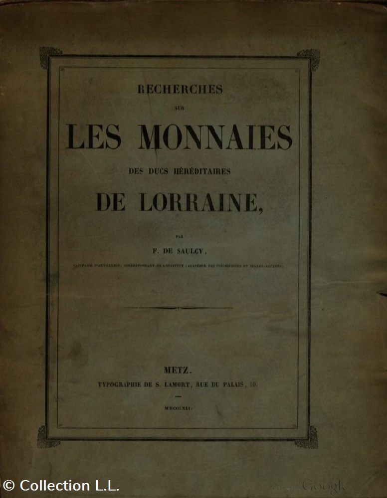 1841∼ de Saulcy - Recherches sur les Monnaies des Ducs Héréditaires de Lorraine livres ouvrages 1841 de saulcy recherches sur les monnaies des ducs hereditaires de lorraine