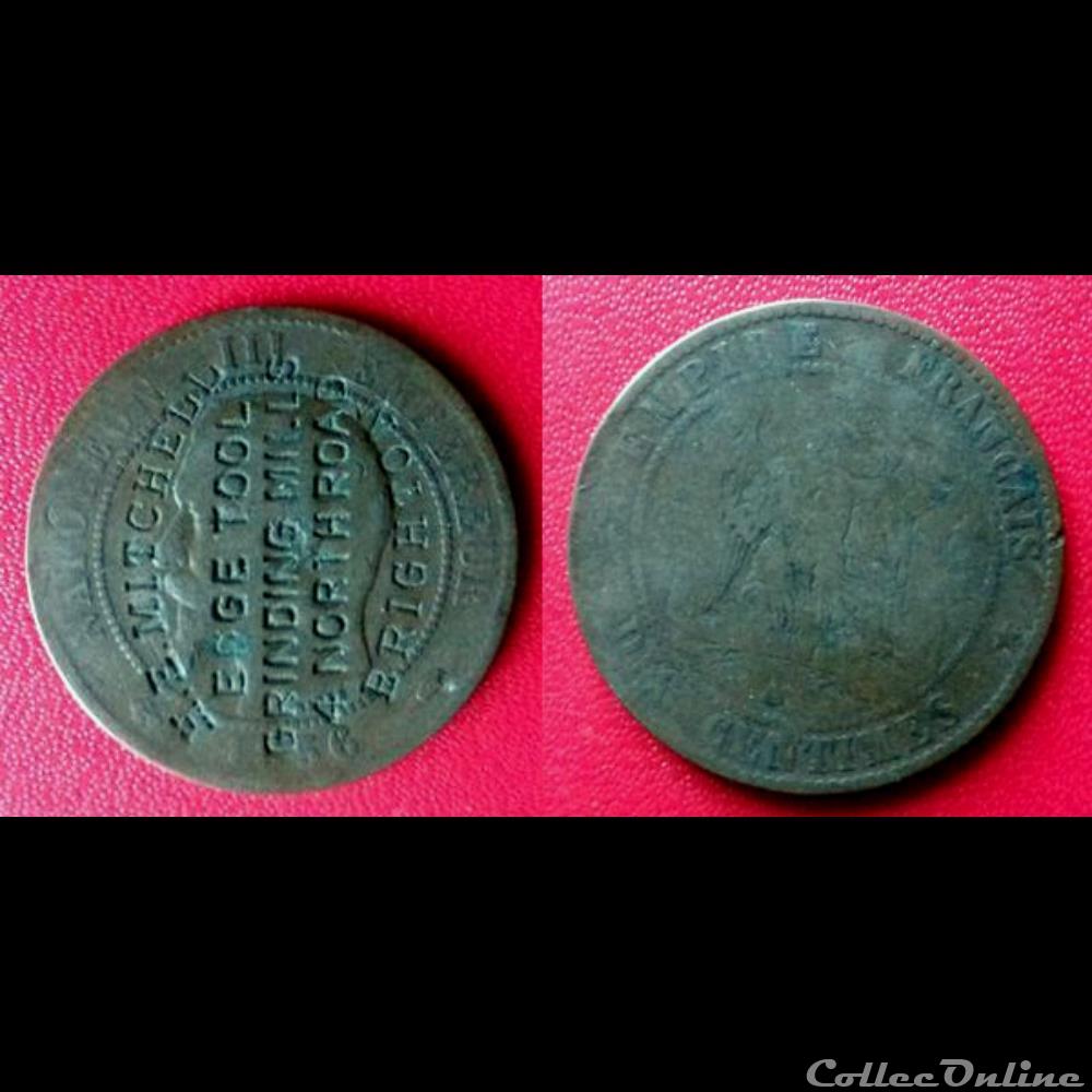 10 Cts Napoléon III "H.E.MITCHELL - HEDGE TOOL - GRINDING MILLS - 4 NORTH ROAD - BRIGHTON" monnaie france moderne 10 cts napoleon iii h e mitchell hedge tool grinding mills 4 north road brighton