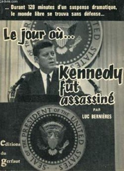 BERNIERE Luc - Le jour où...Kennedy fut assassiné