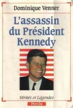 VENNER Dominique - L'assassinat du président Kennedy