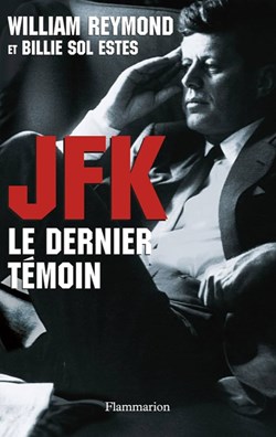 REYMOND W./SOL ESTES B. - JFK , Le dernier témoin