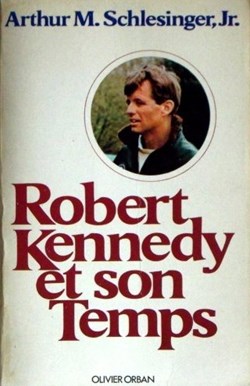 SCHLESSINGER Jr Arthur C. - Robert Kennedy et son temps