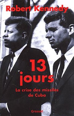 KENNEDY Robert - 13 jours, la crise des missiles de Cuba