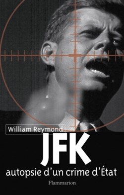 REYMOND William - JFK, autopsie d'un crime d'Etat