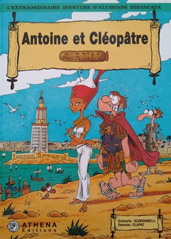 BD - Scardanelli Clapat - L'extraor. Av d'Alcibiade Didascaux - Antoine et Cléopâtre + Dess d'Auteur