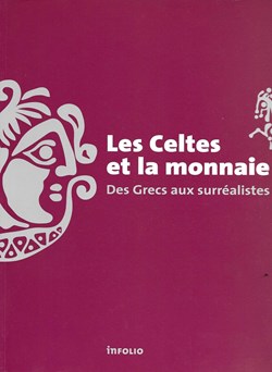 Les CELTES et la monnaie des GRECS aux surrréalistes