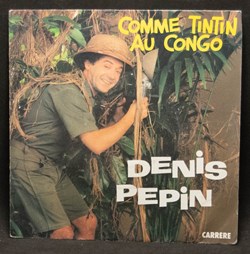 Vinyl - 45 tours - Denis Pepin - Comme Tintin au Congo