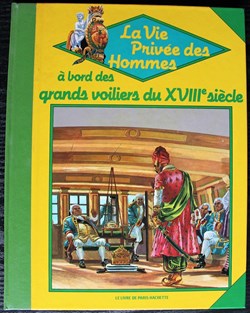 La vie privée des hommes - 25 - A bord des grands voiliers du XVIII ème siècle - Rééd. 1986