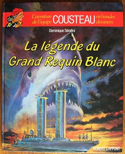 Album - L'aventure de l'équipe Cousteau - 10 - La légende du grand requin blanc - EO 1991