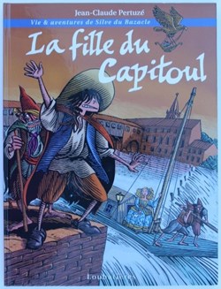 Album - Vie et aventure de Sylve du Bazacle - La fille du Capitoul - EO 2004
