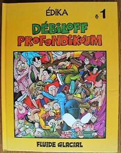 Edika - 01 - Débiloff Profondikoum - Rééd. 1996 Fluide Glacial