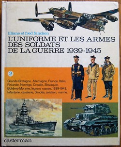 L'uniforme et les armes des soldats de la guerre 1939-1945 - Tome 2 - Casterman 1973