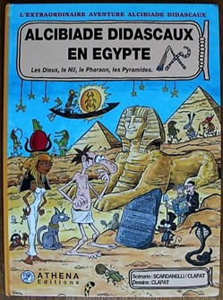 Album - Alcibiade Didascaux - 01 - En Egypte ; Les dieux, le Nil, le pharaon - Rééd. 2010 Dédicacée