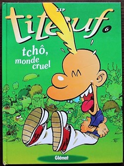 Titeuf - 06 - Tchô, monde cruel - Rééd. 2002