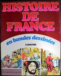 Histoire de France en BD - INT 04 - De Louis XI à Louis XIII - Rééd. 1977