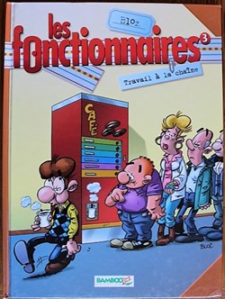 Les fonctionnaires - 03 - Travail à la chaîne - Rééd. 2005
