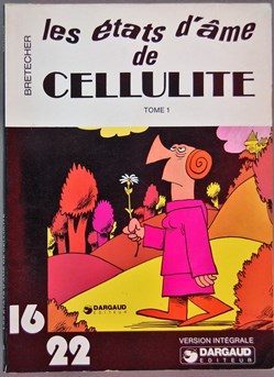 Collection 16/22 - 005 - Cellulite - Les états d'âme de Cellulite - Tome 1 (I) - Rééd. 1977
