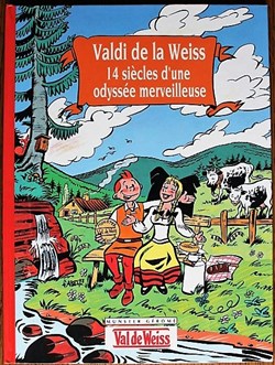 Album Publicitaire - Valdi de la Weiss 14 siècles d'une odyssée merveilleuse -EO 1999 Munster Géromé