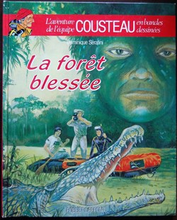 Album - L'aventure de l'équipe Cousteau - 09 - La forêt blessée - Rééd. 1992