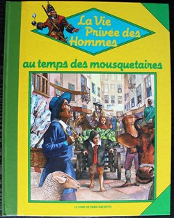 La vie privée des hommes - 23 - Au temps des mousquetaires - Rééd. 1986