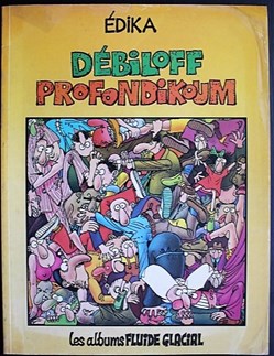 Edika - 01 - Débiloff Profondikoum - EO 1981 Fluide Glacial