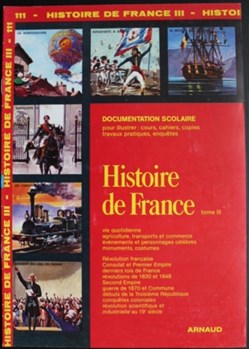 Documentation scolaire Arnaud - 111 - Histoire de France Tome III - Edition 1985