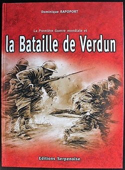 La première Guerre Mondiale et la bataille de Verdun - Edition Serpenoise 2006