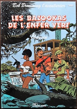 Album - Bob Browning l'aventurier - Les bazookas de l'enfer vert - EO 1984