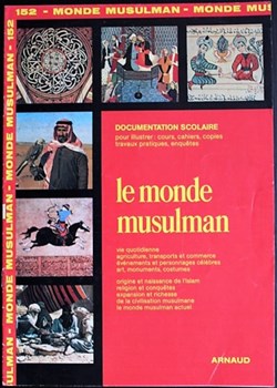 Documentation scolaire Arnaud - 152 - Le monde musulman - Edition 1985