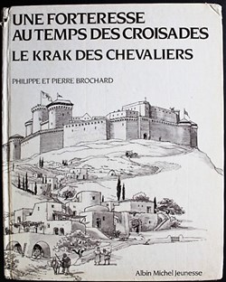 Une forteresse au temps des croisades - Le krak des chevaliers - Albin Michel 1984