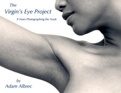 Virgin's Eye Project (The) - 9 years phtographing the nude by Adam Albrec