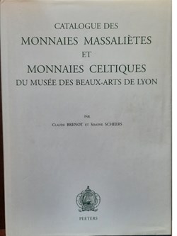 Catalogue des monnaies Massalietes et celtiques Musee des beaux arts Lyon Brenot et Scheers 1996